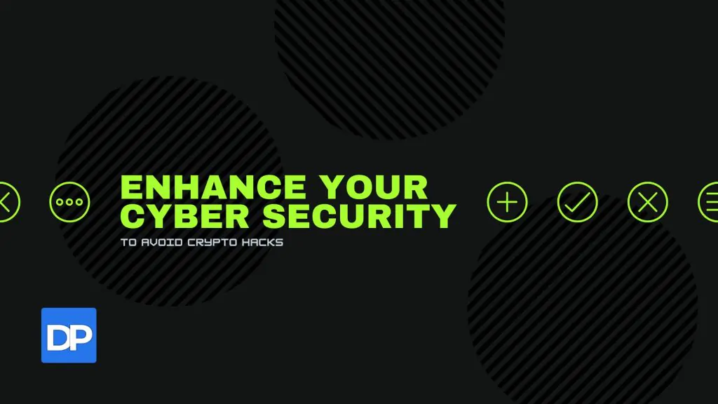 Enhance security to avoid crypto hacks Dappros enhance cyber security
